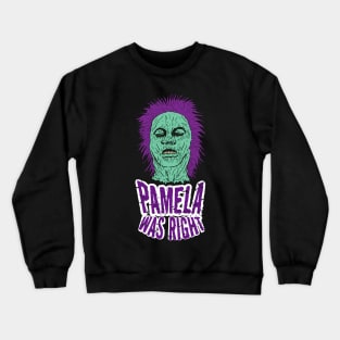 PAMELA WAS RIGHT Crewneck Sweatshirt